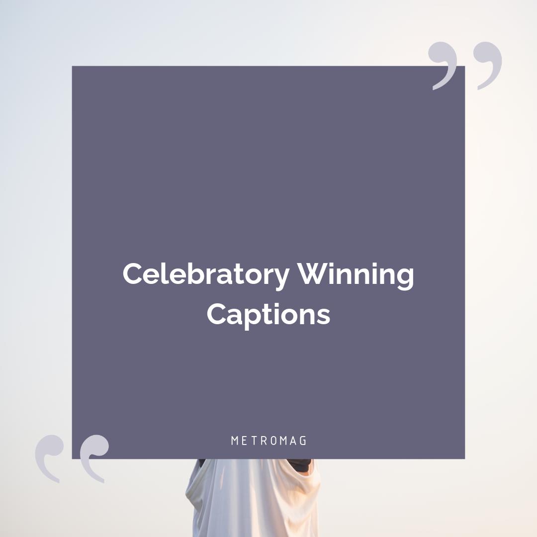 Celebratory Winning Captions