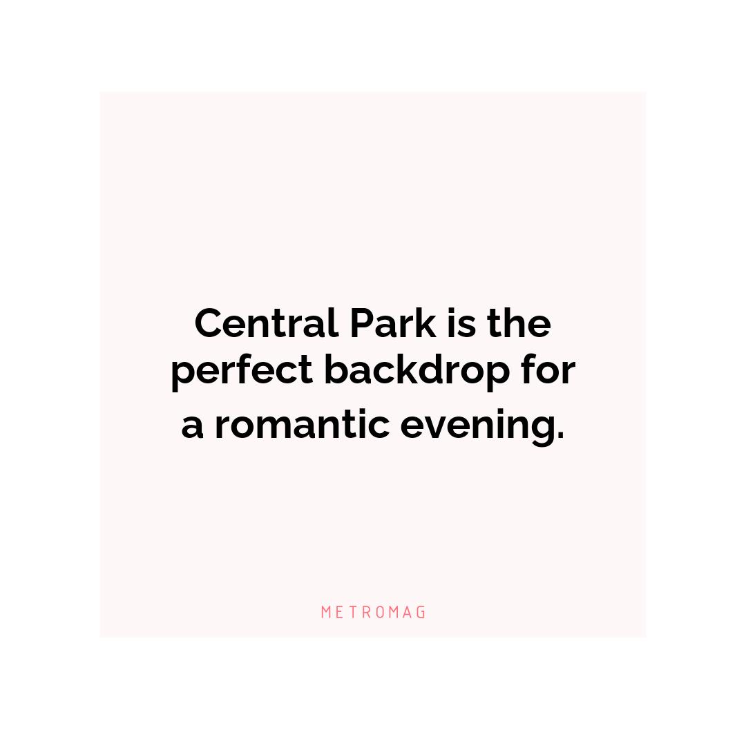Central Park is the perfect backdrop for a romantic evening.