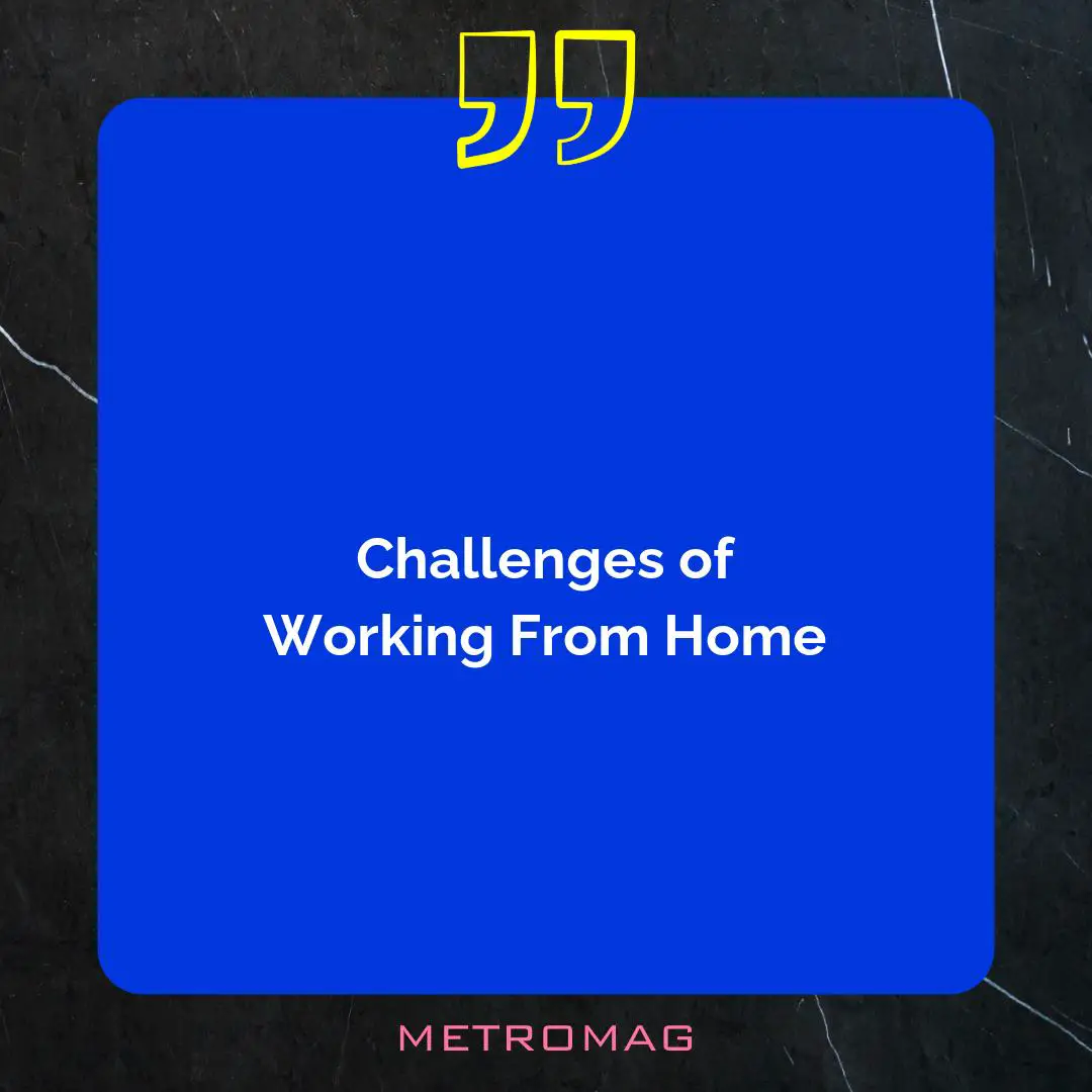 Challenges of Working From Home