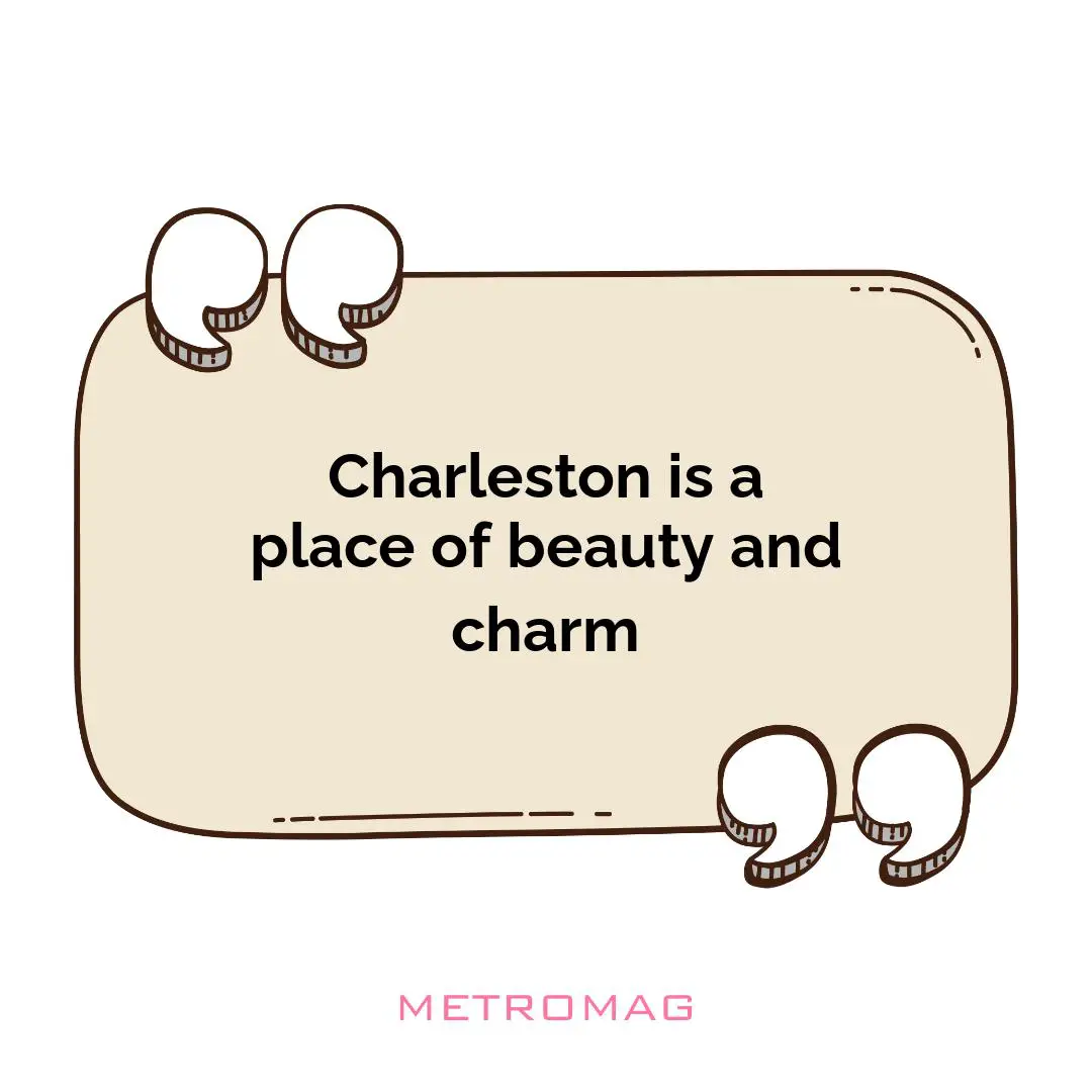 Charleston is a place of beauty and charm