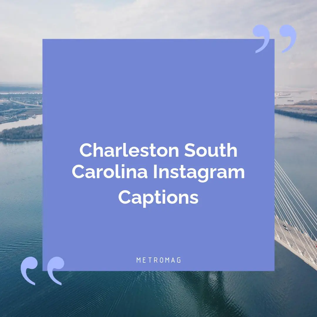 Charleston South Carolina Instagram Captions
