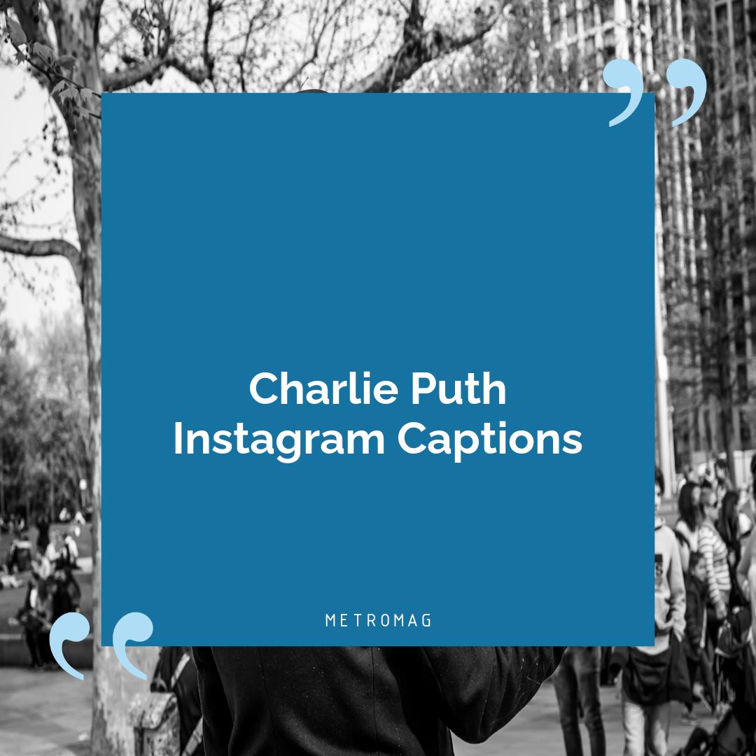 Charlie Puth Instagram Captions