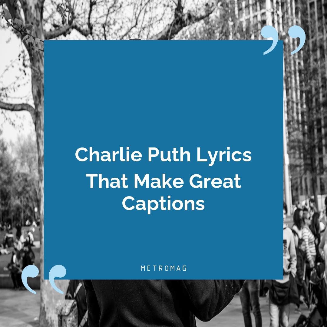 Charlie Puth Lyrics That Make Great Captions