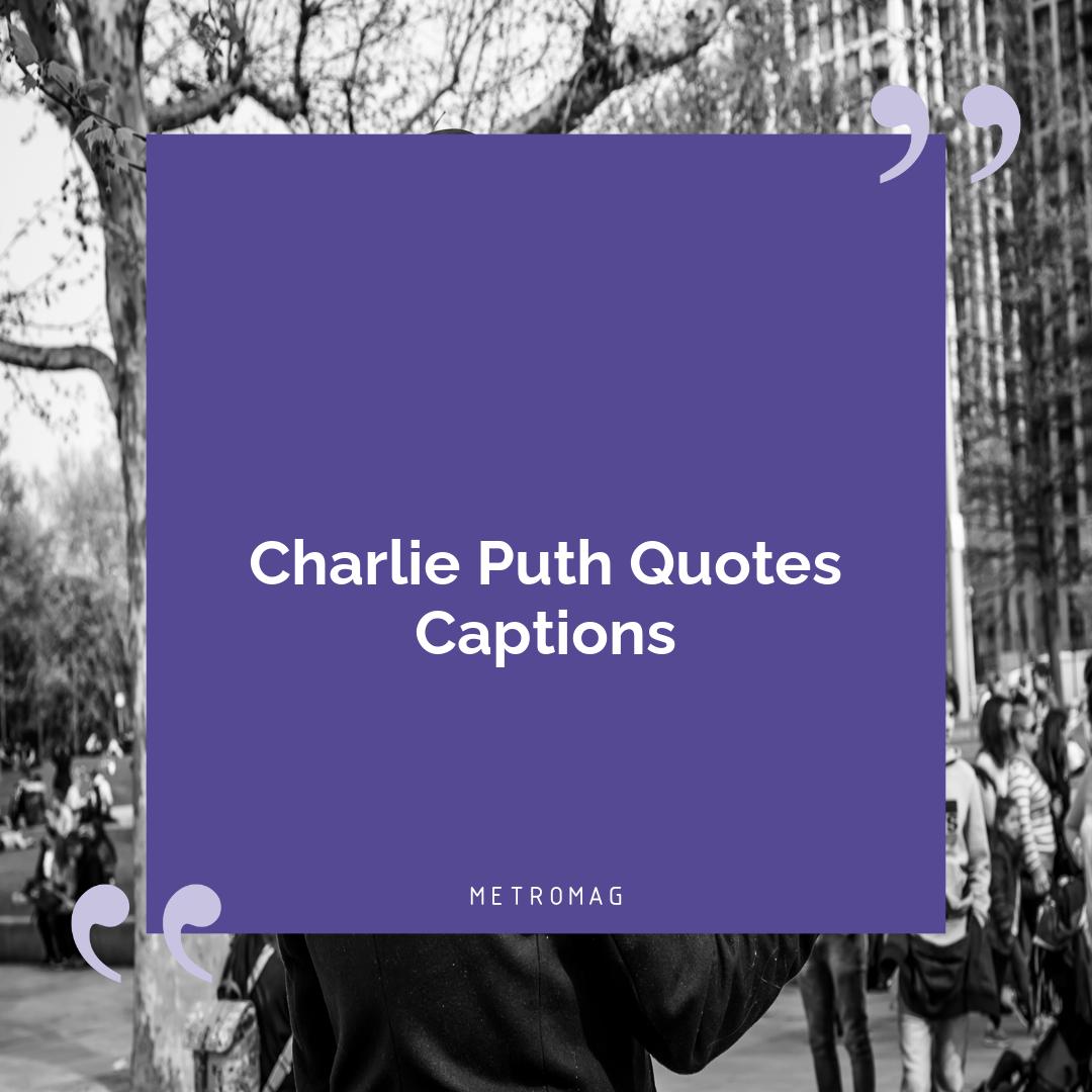 Charlie Puth Quotes Captions