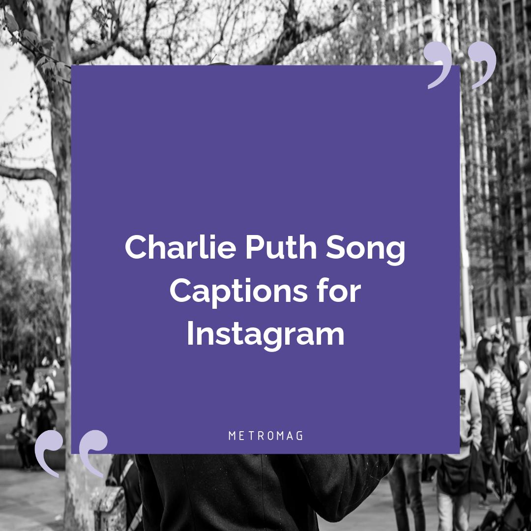 Charlie Puth Song Captions for Instagram