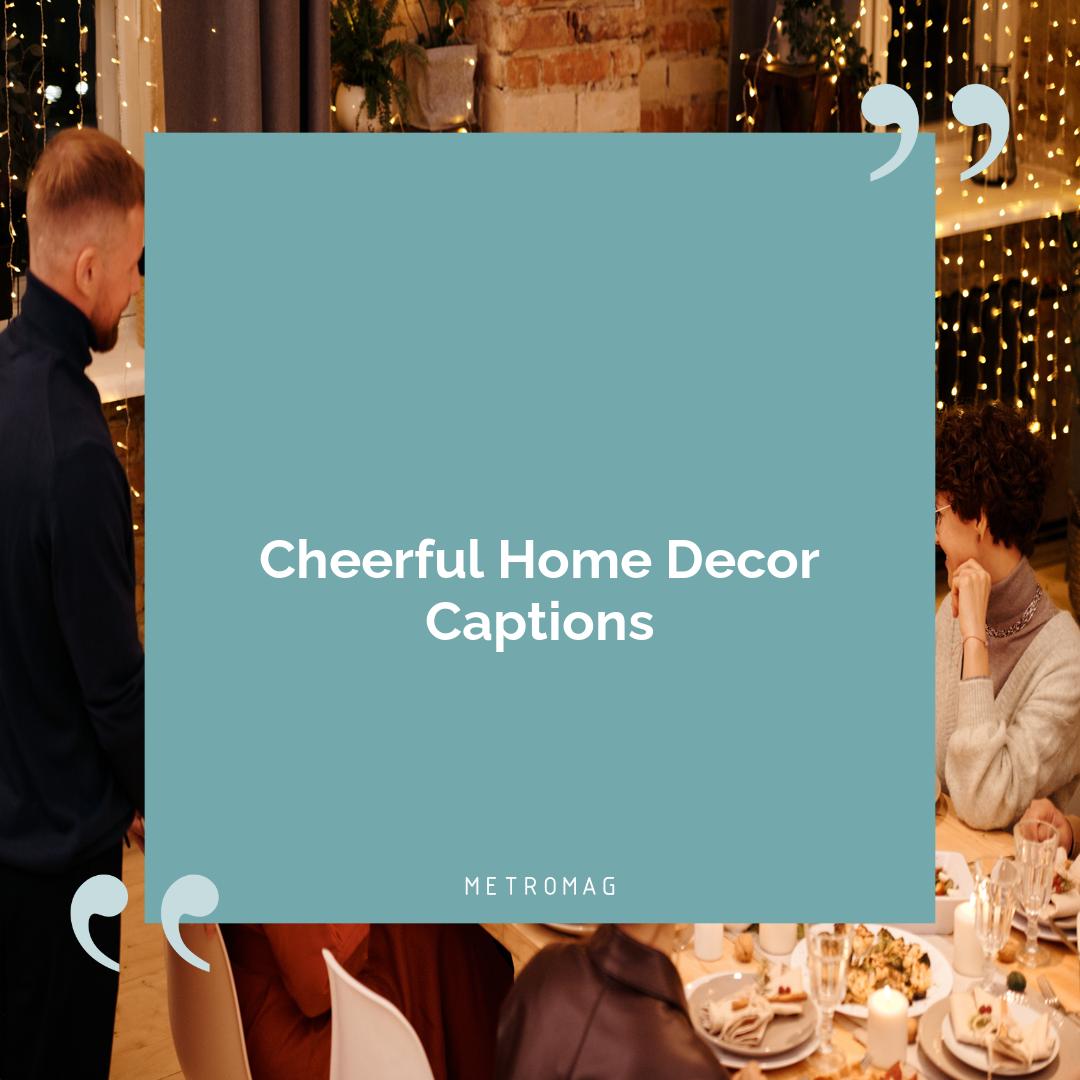 Cheerful Home Decor Captions