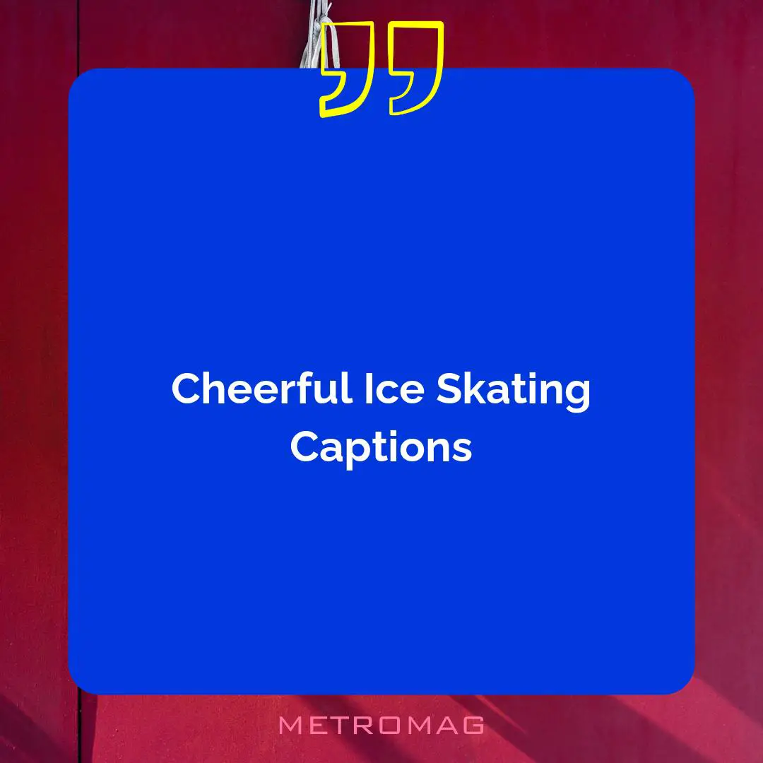 Cheerful Ice Skating Captions