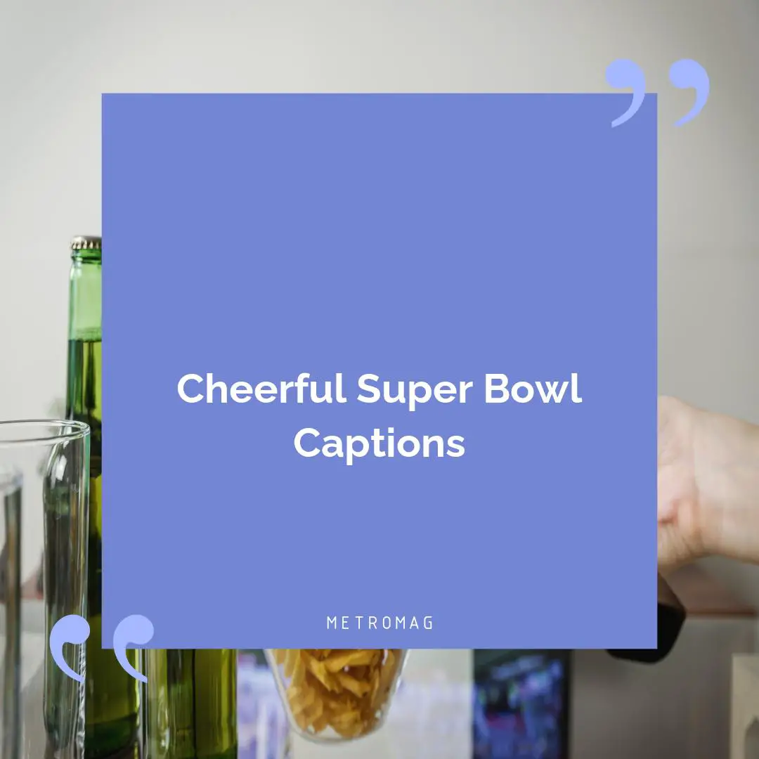 Cheerful Super Bowl Captions