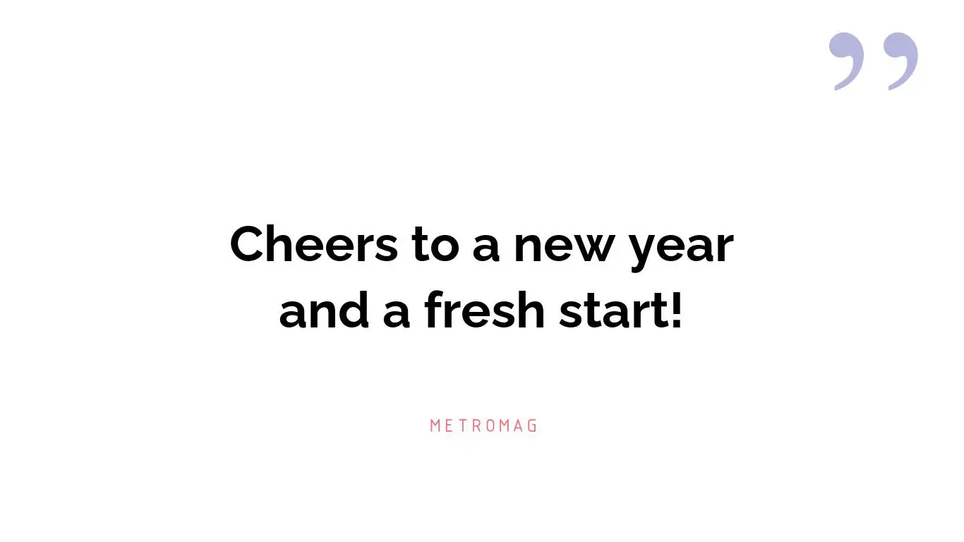 Cheers to a new year and a fresh start!
