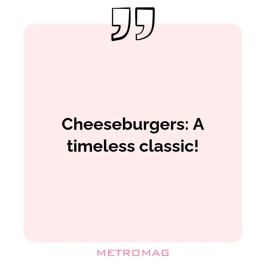 Cheeseburgers: A timeless classic!