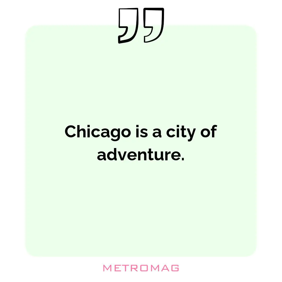 Chicago is a city of adventure.