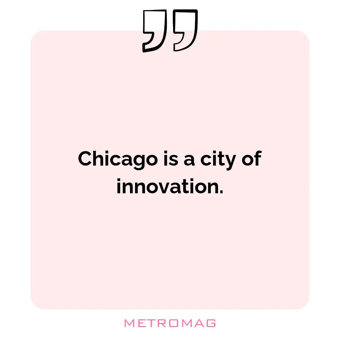 Chicago is a city of innovation.