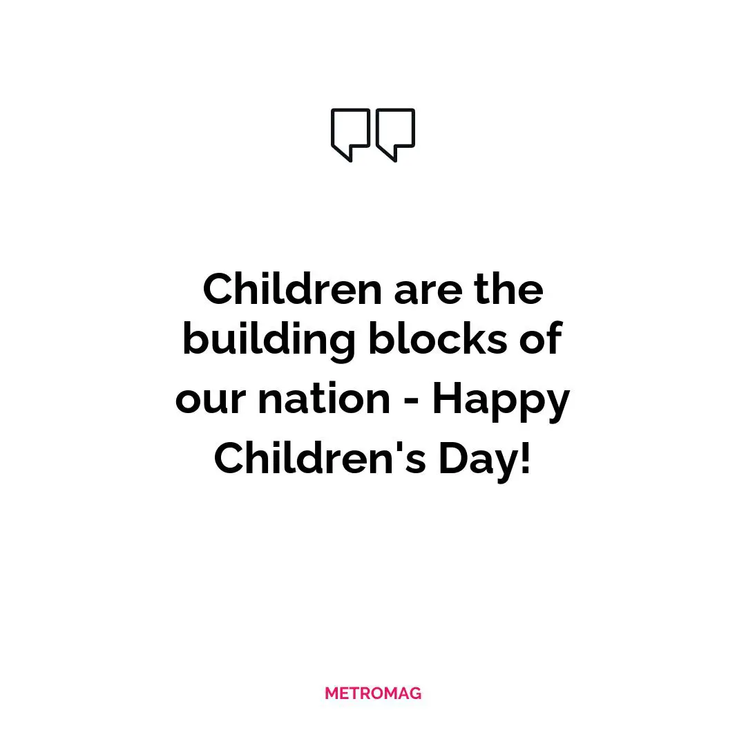 Children are the building blocks of our nation - Happy Children's Day!
