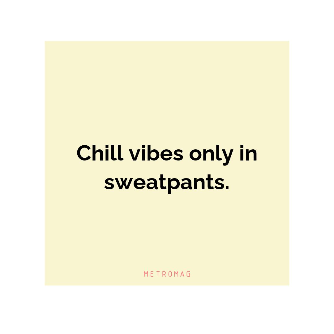 Chill vibes only in sweatpants.