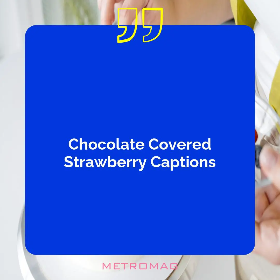 Chocolate Covered Strawberry Captions
