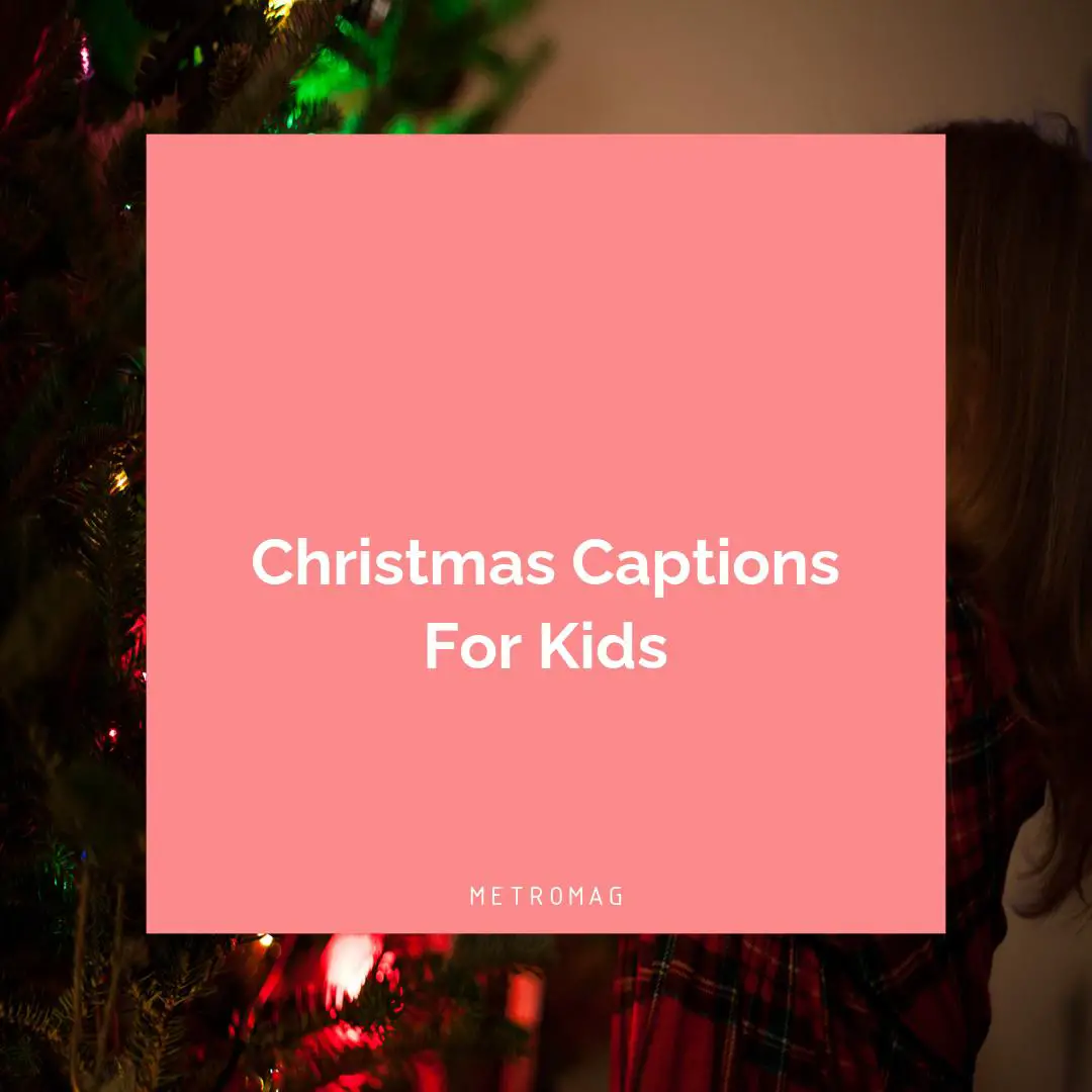 Christmas Captions For Kids