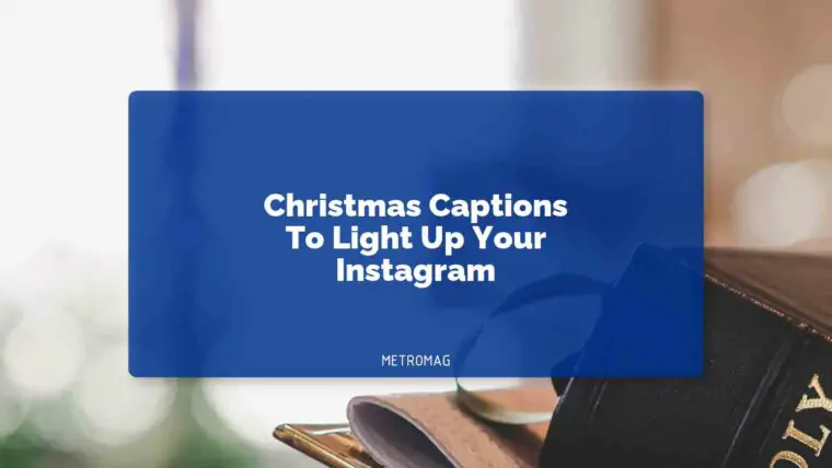 Christmas Captions To Light Up Your Instagram