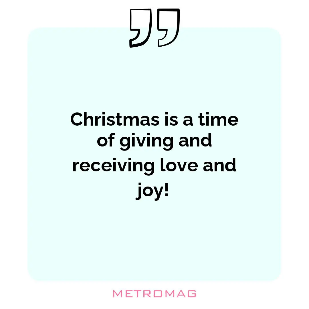 Christmas is a time of giving and receiving love and joy!