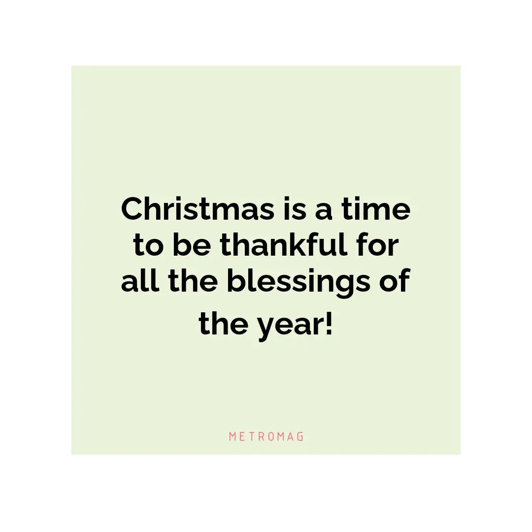 Christmas is a time to be thankful for all the blessings of the year!