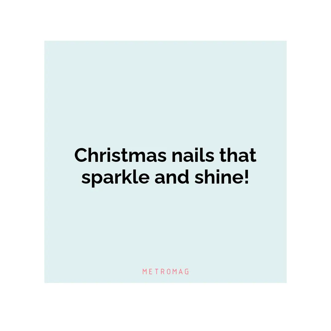 Christmas nails that sparkle and shine!