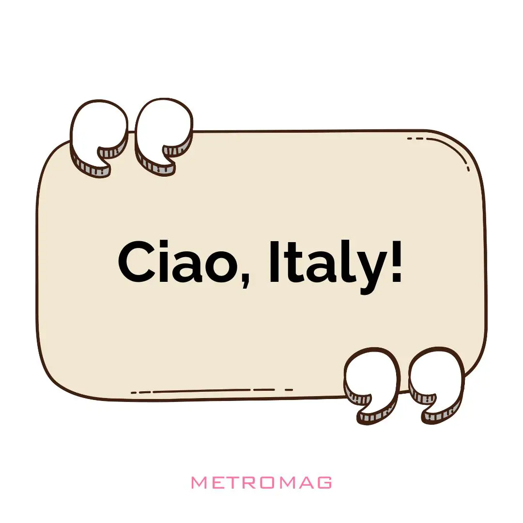 Ciao, Italy!