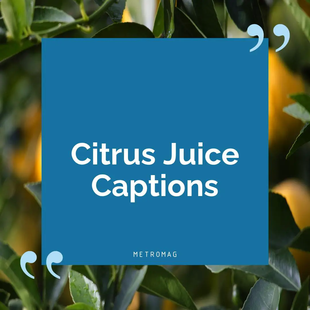 Citrus Juice Captions