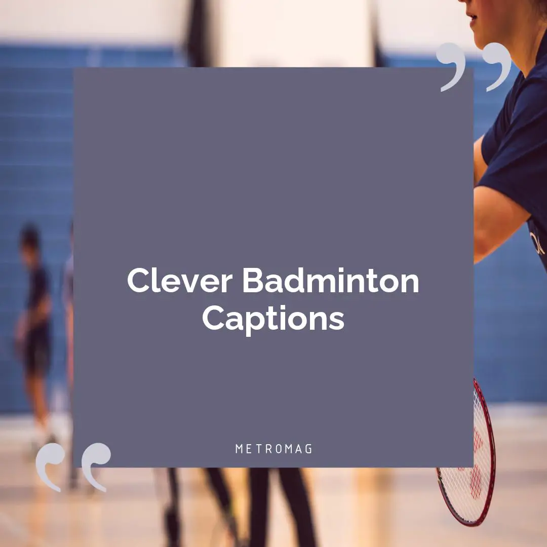 Clever Badminton Captions