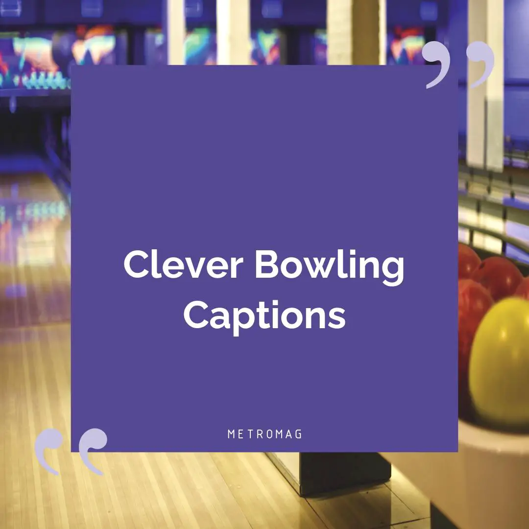 Clever Bowling Captions