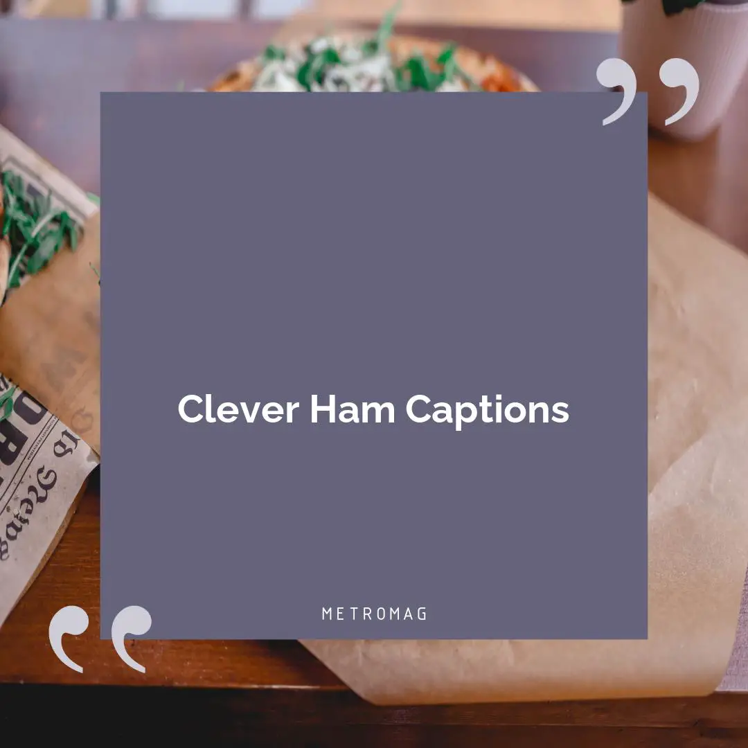 Clever Ham Captions