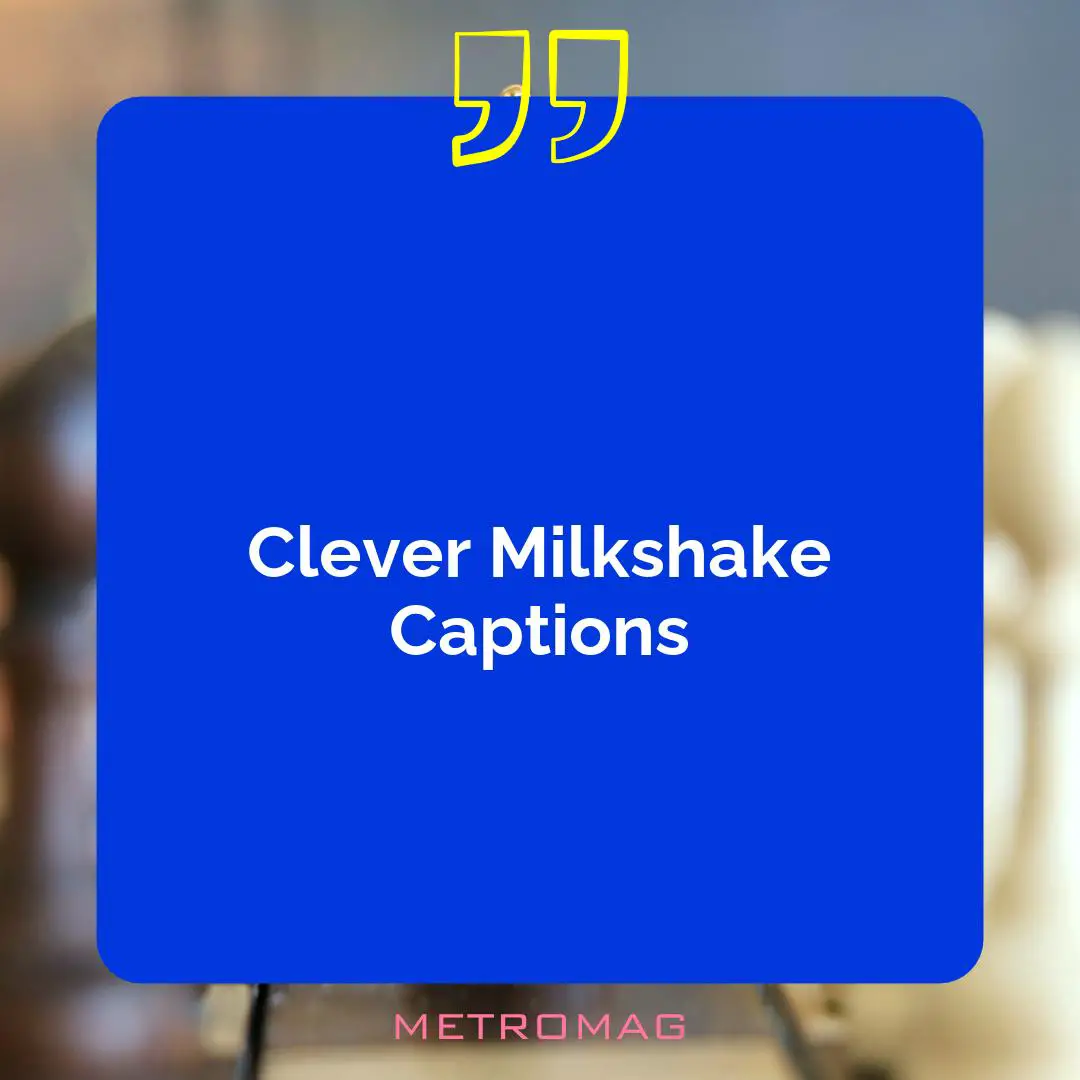 Clever Milkshake Captions