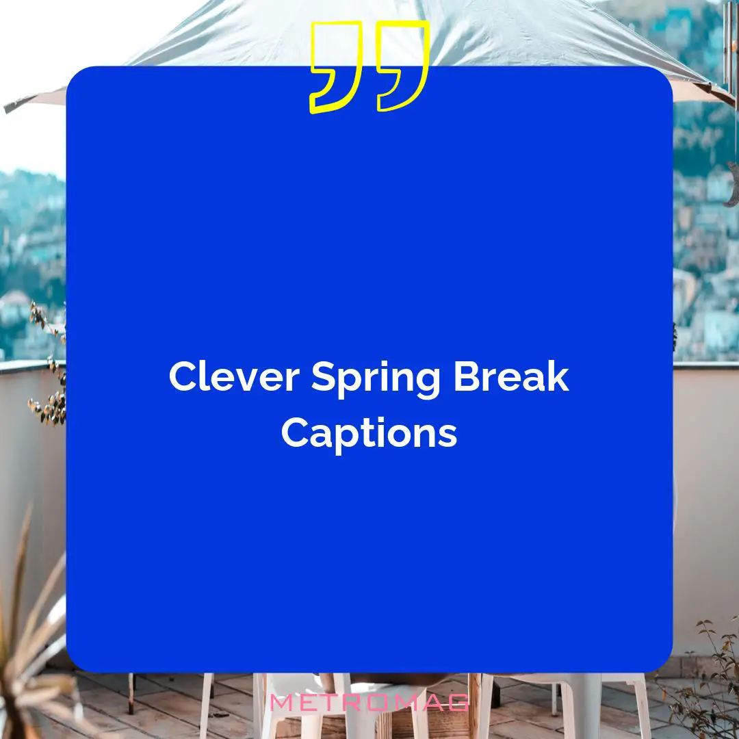 Clever Spring Break Captions