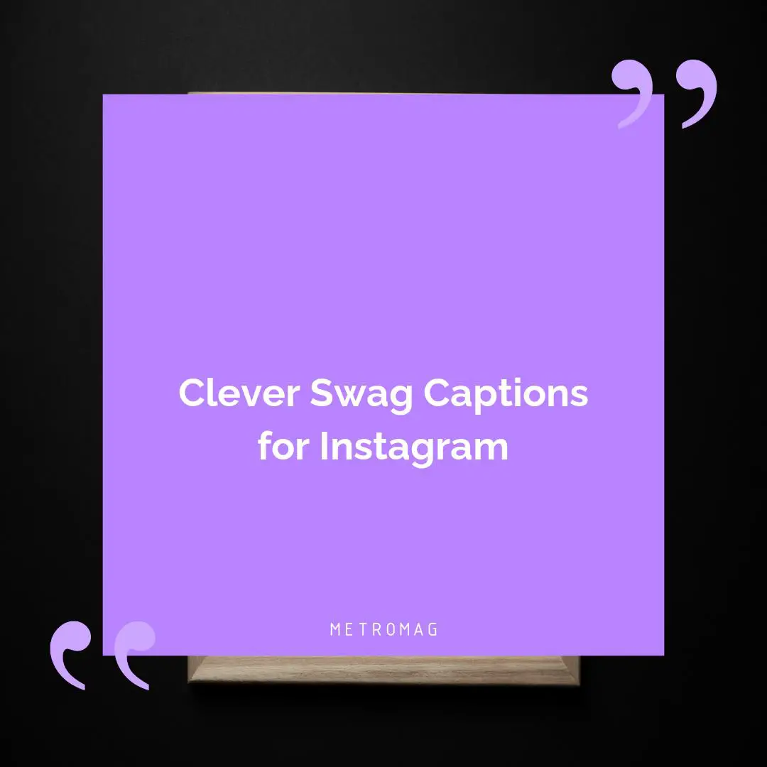 Clever Swag Captions for Instagram