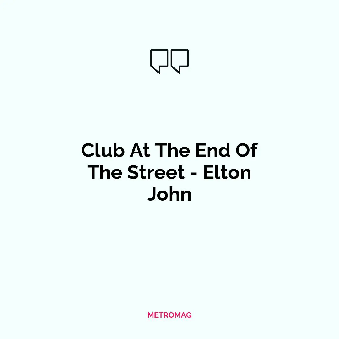 Club At The End Of The Street - Elton John