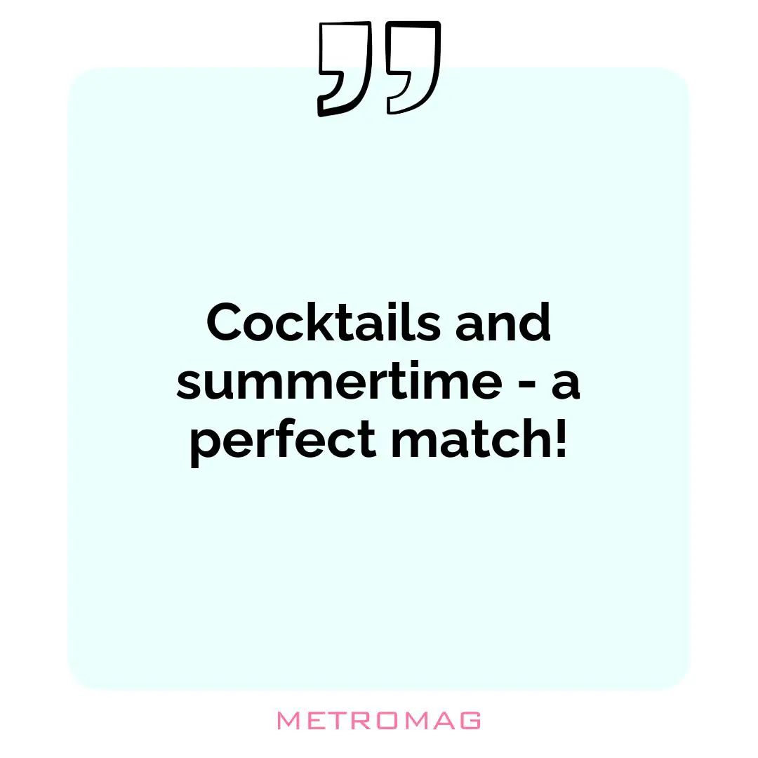 Cocktails and summertime - a perfect match!