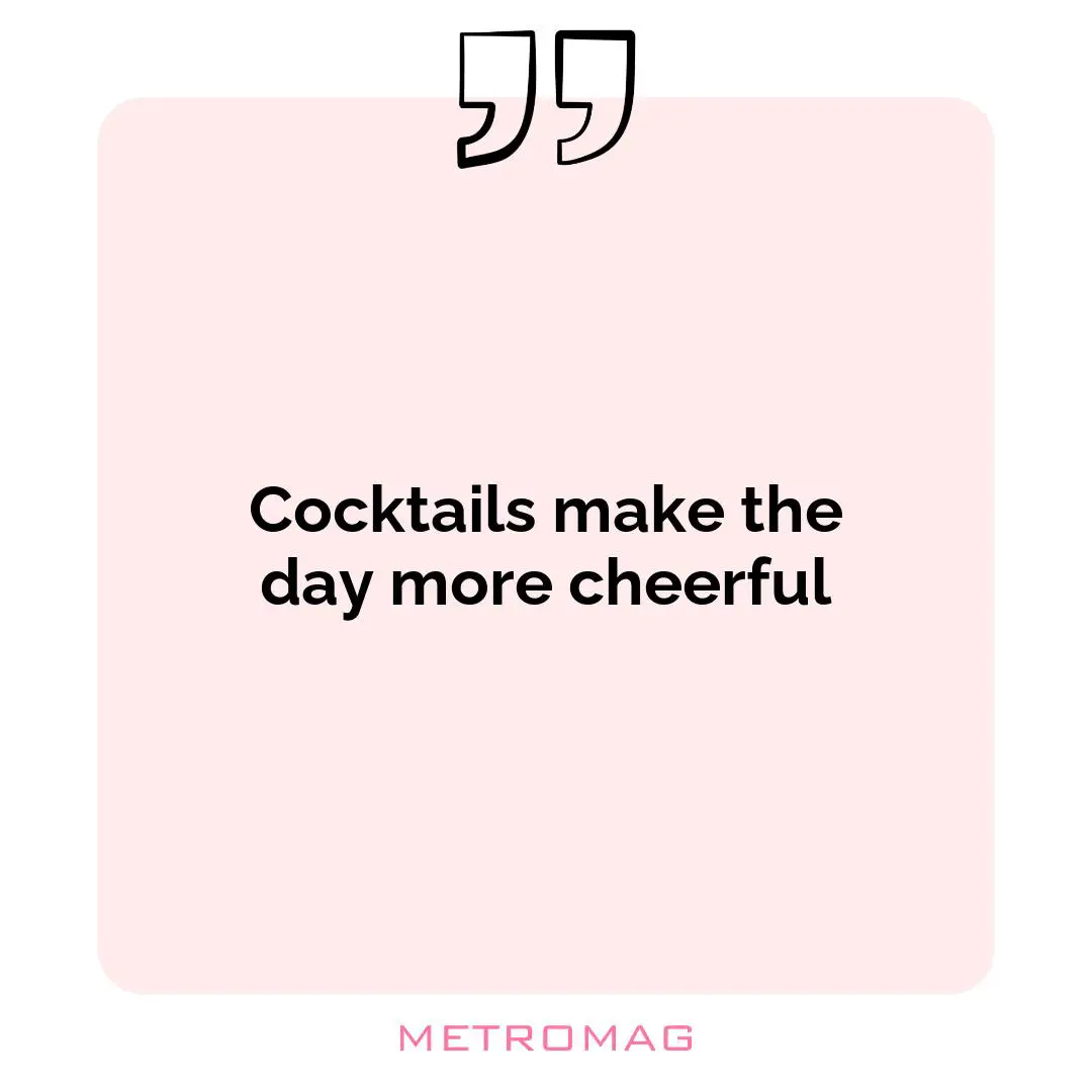 Cocktails make the day more cheerful