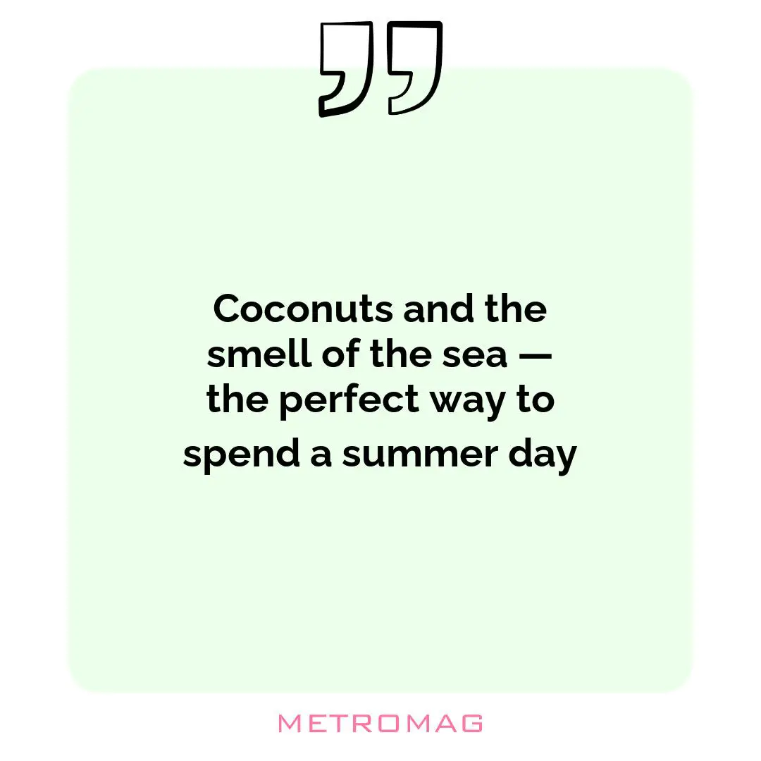Coconuts and the smell of the sea — the perfect way to spend a summer day