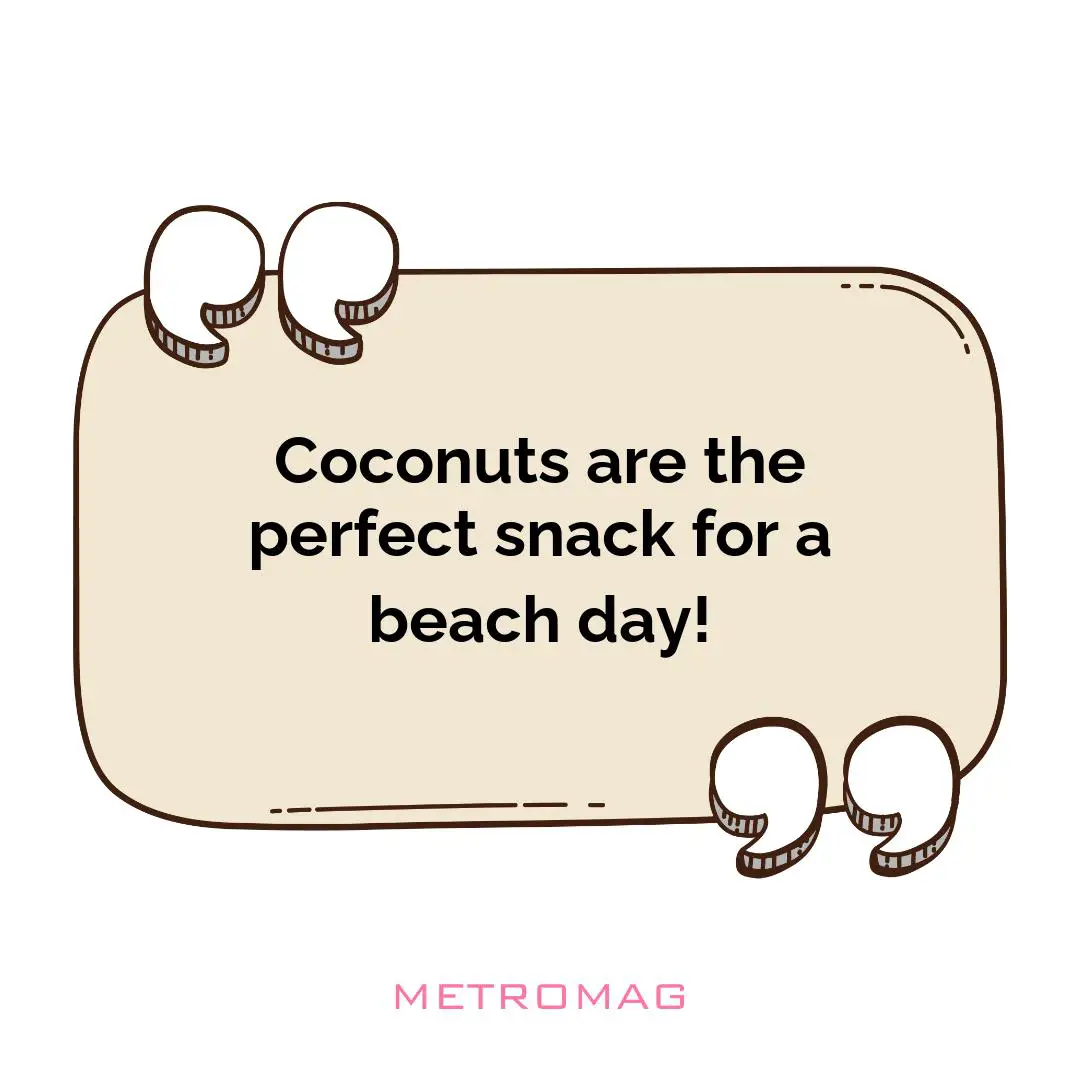 Coconuts are the perfect snack for a beach day!