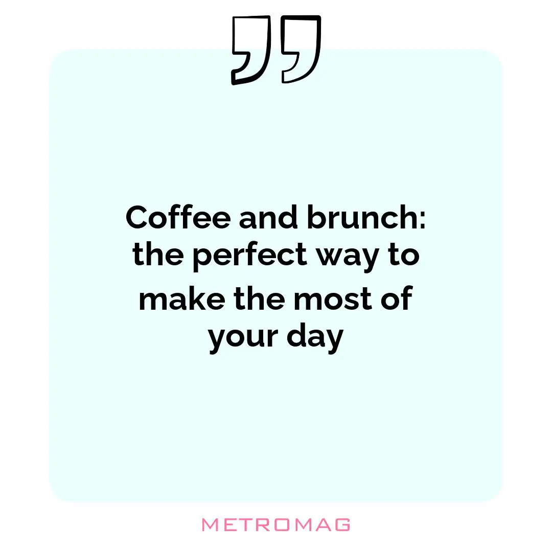 Coffee and brunch: the perfect way to make the most of your day
