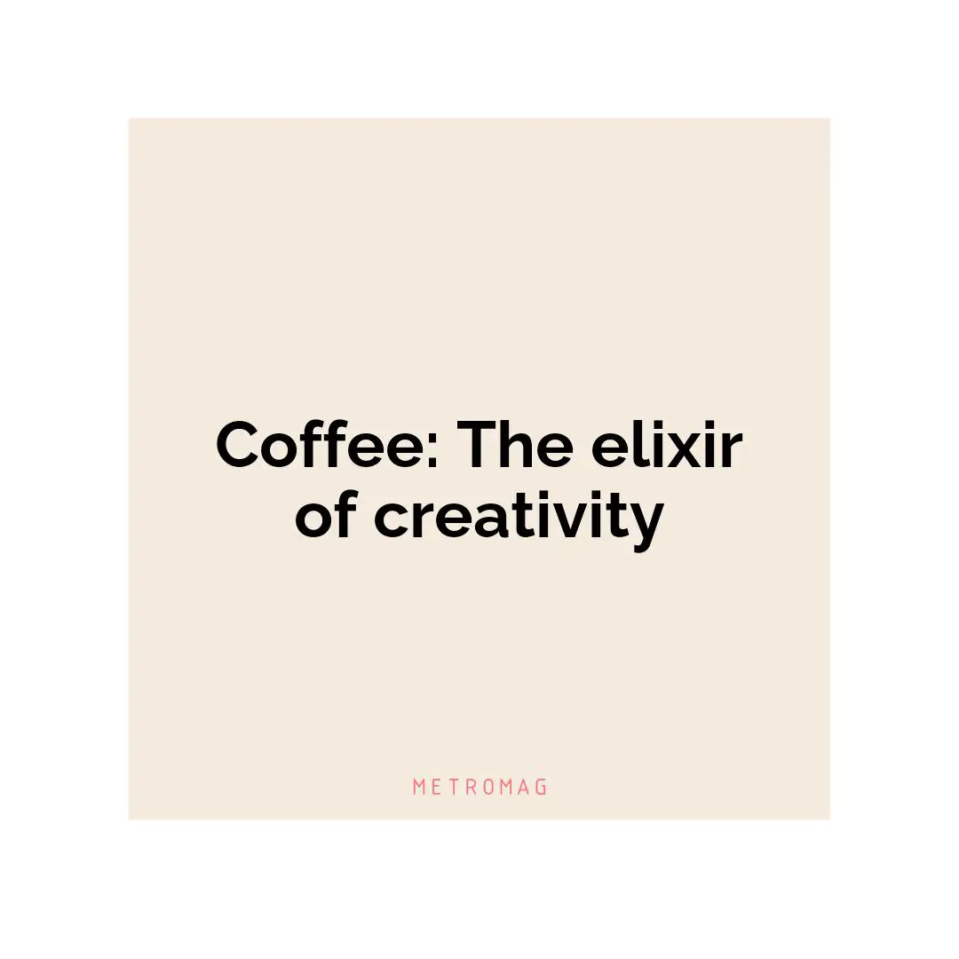 Coffee: The elixir of creativity