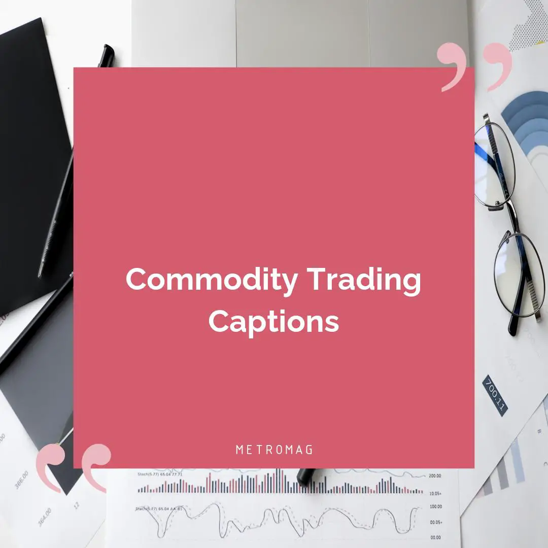 Commodity Trading Captions