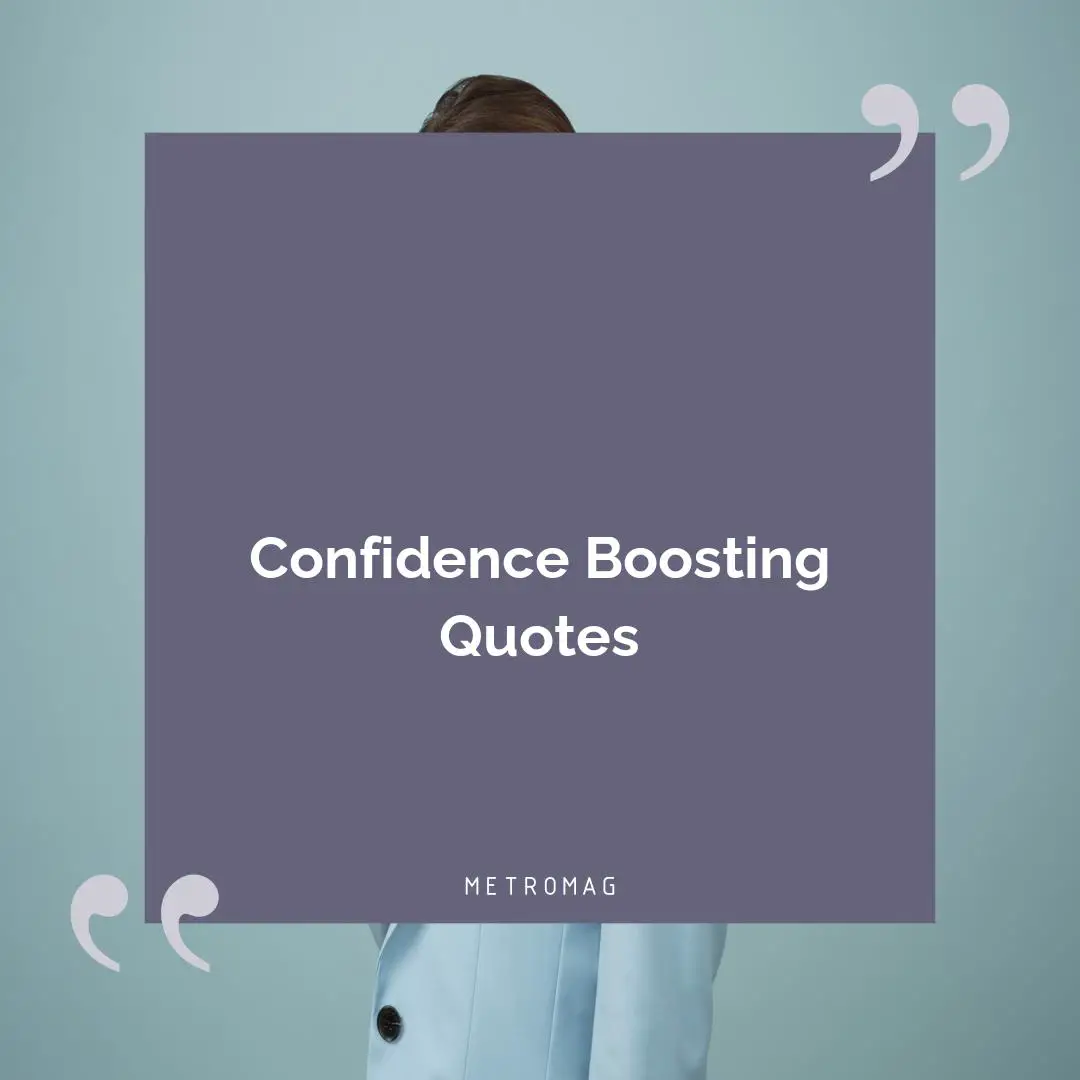 Confidence Boosting Quotes