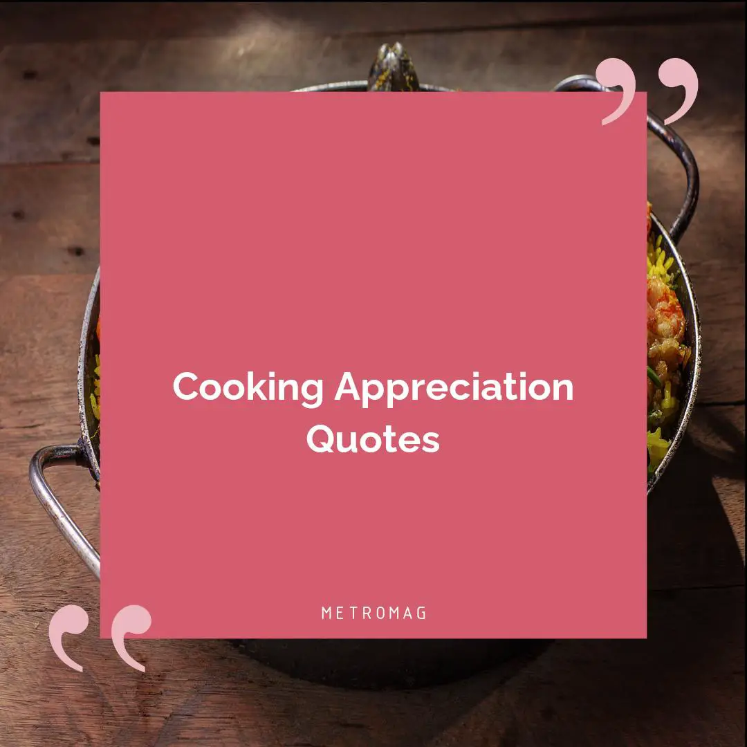 Cooking Appreciation Quotes