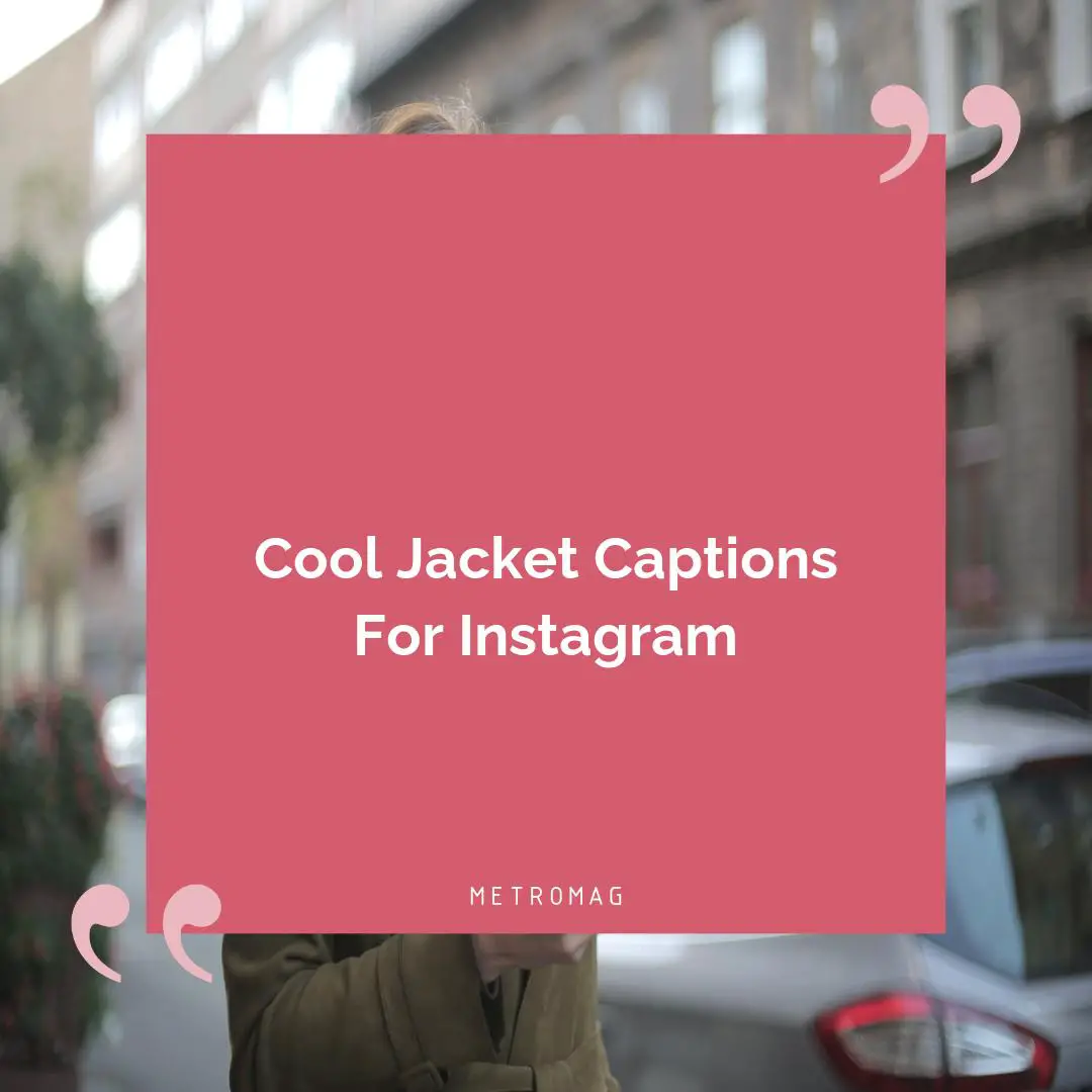 Cool Jacket Captions For Instagram