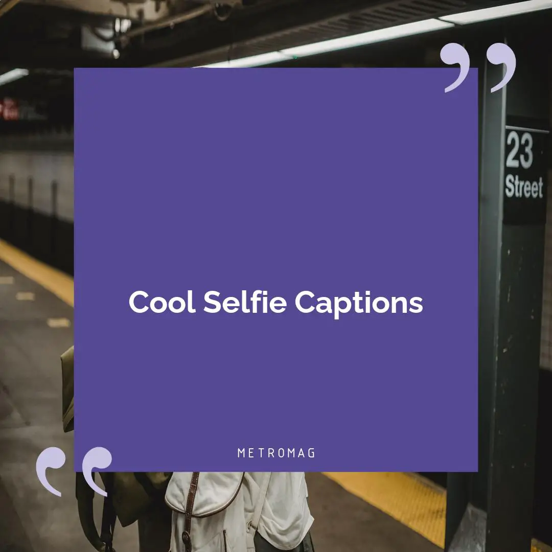 Cool Selfie Captions