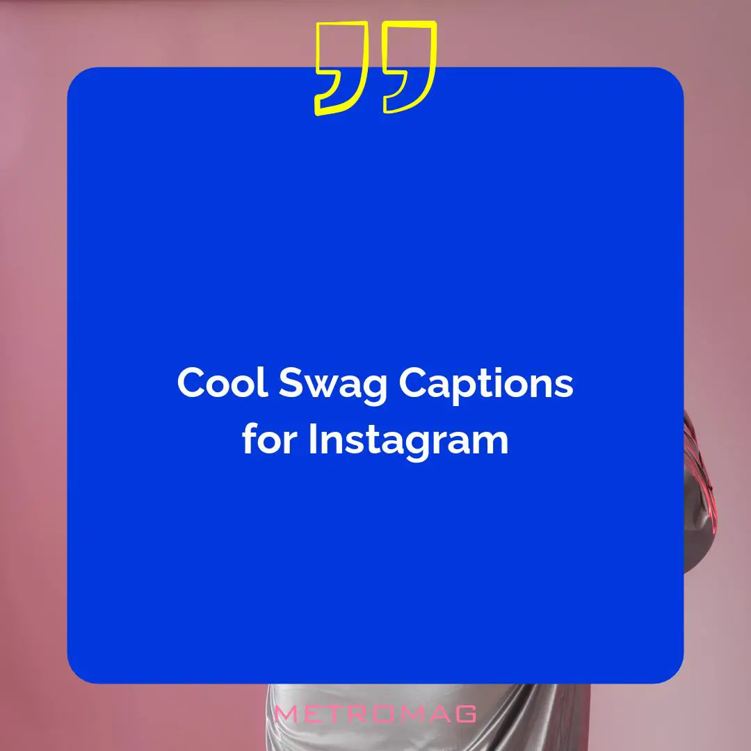 Cool Swag Captions for Instagram