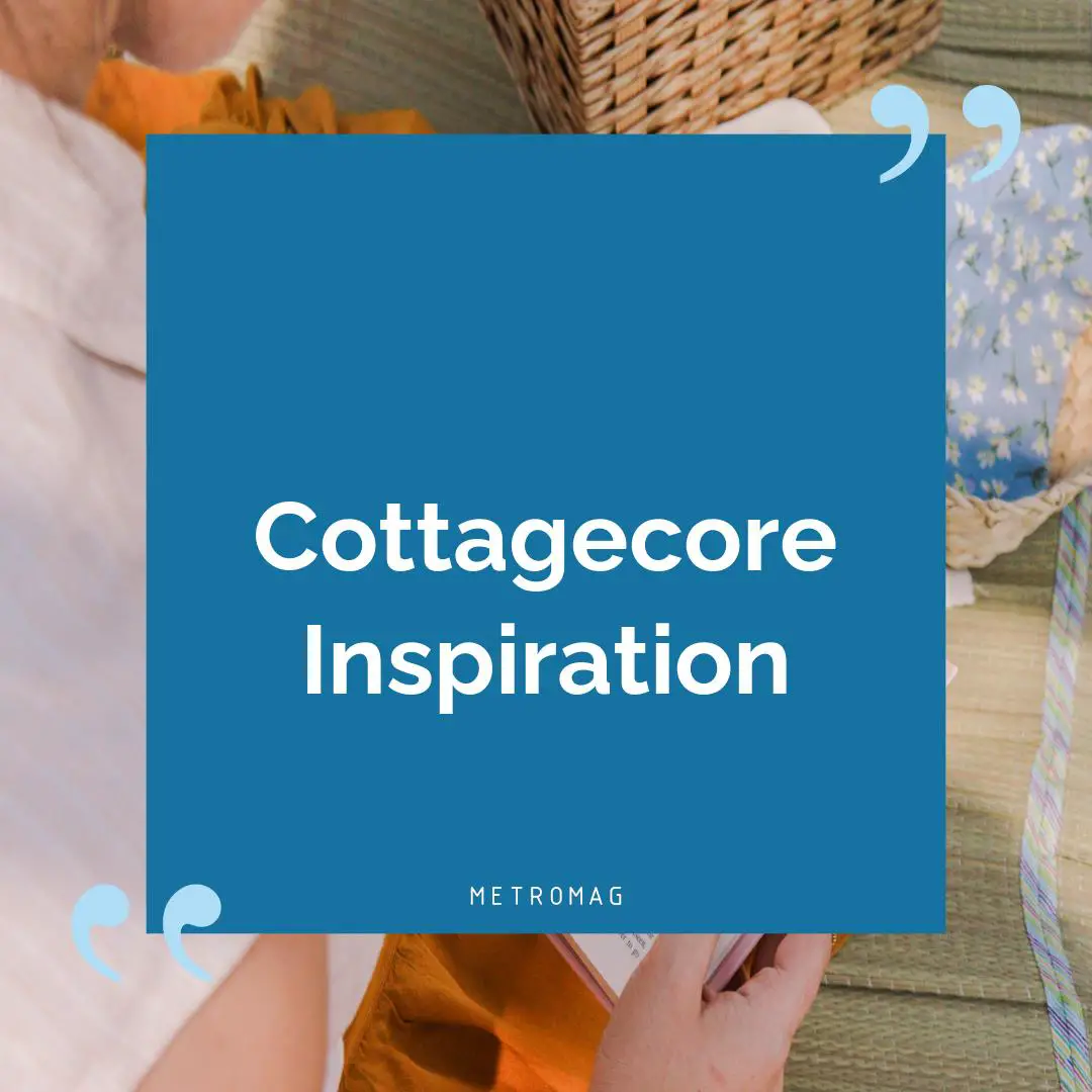 Cottagecore Inspiration