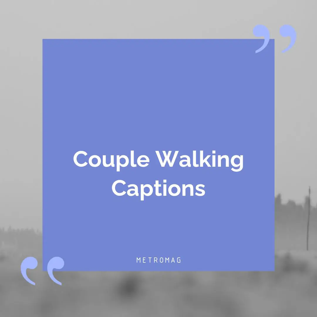 Couple Walking Captions