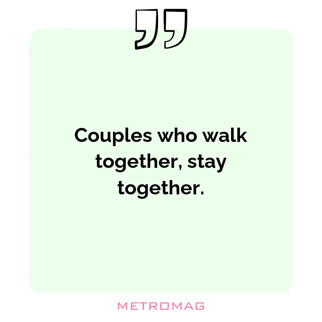 Couples who walk together, stay together.