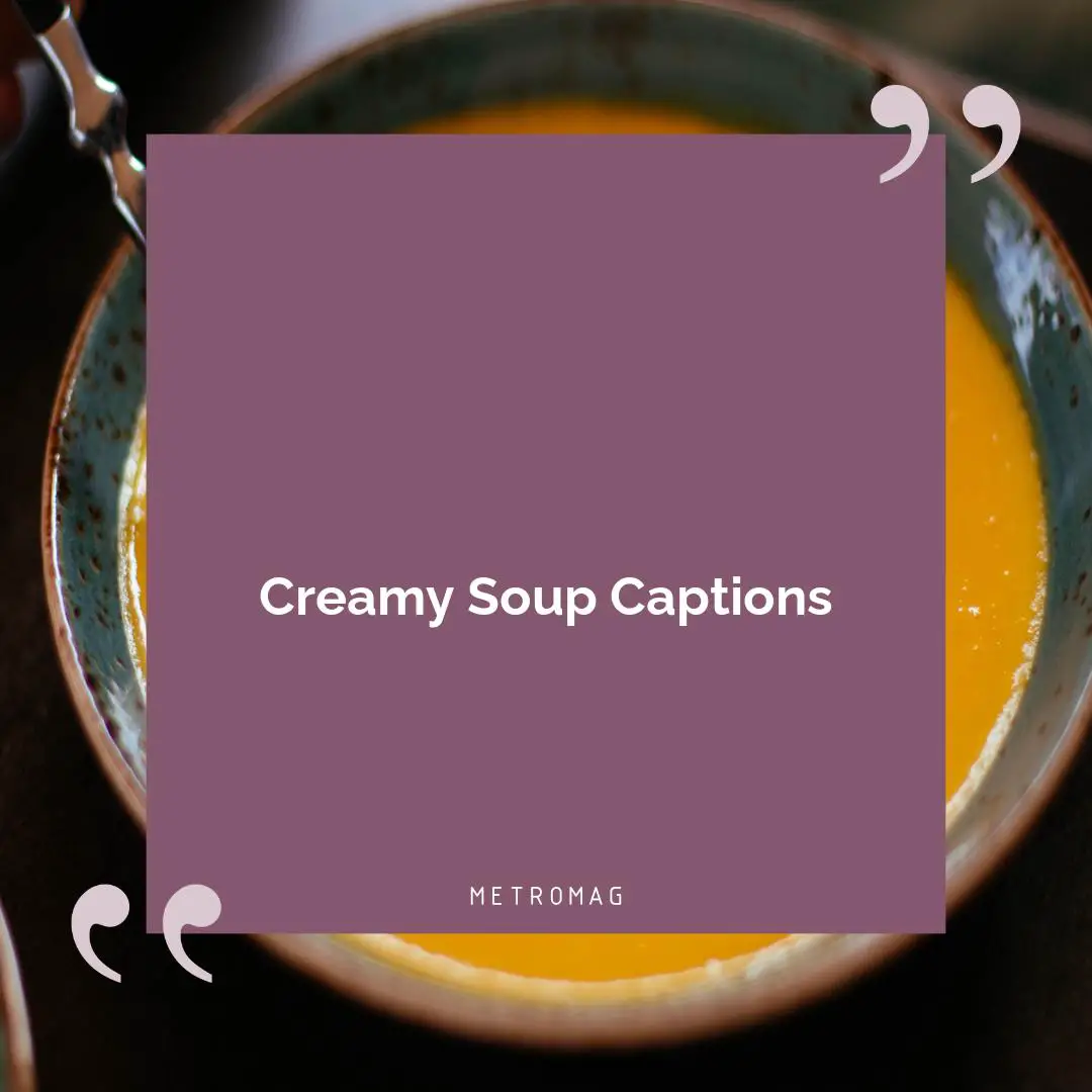 Creamy Soup Captions