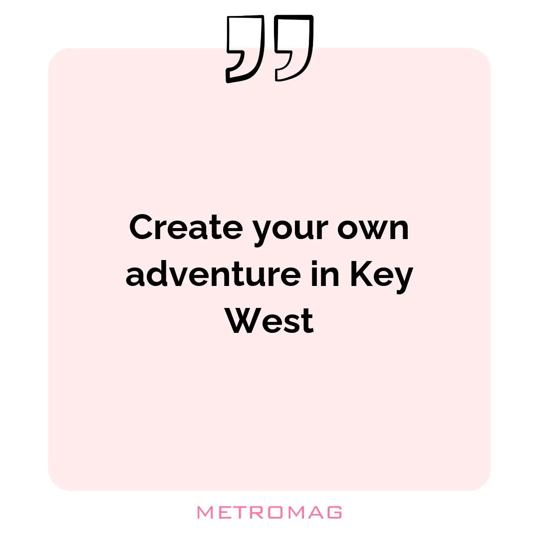 Create your own adventure in Key West